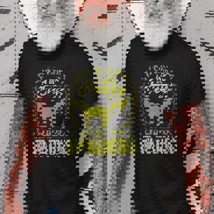 Lets Be Honest I Was Crazy Before Appaloosas Old Men T-shirt