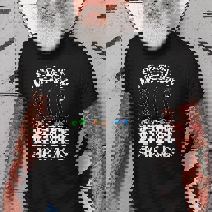 Lets Face It I Was Crazy Before The Cats Funny Cat Lover Gifts For Cat Lover Funny Gifts Old Men T-shirt