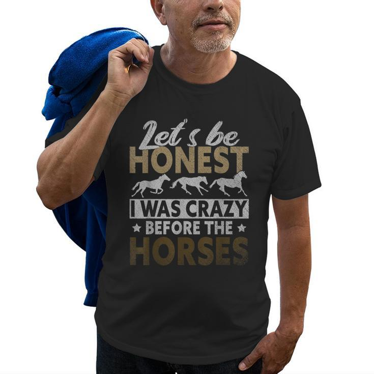 Funny Lets Be Honest I Was Crazy Before The Horses  Gifts For Bird Lovers Funny Gifts Old Men T-shirt