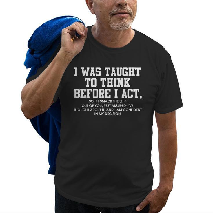 I Was Taught To Think Before I Act  Funny Men Gift Old Men T-shirt