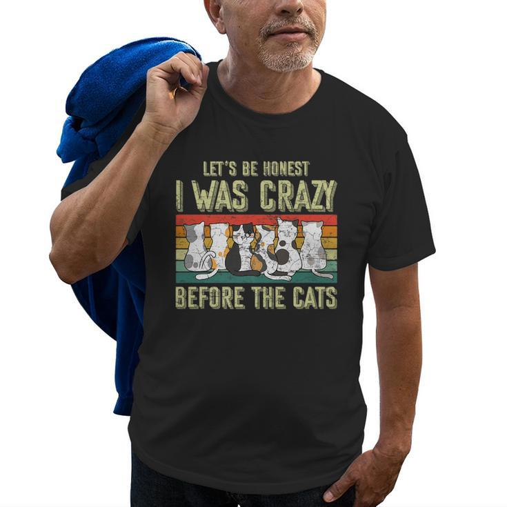 Lets Be Honest I Was Crazy Before The Cats Gift   Old Men T-shirt
