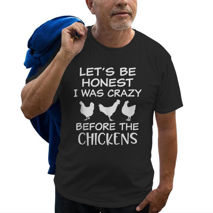 Lets Be Honest I Was Crazy Before The Chickens Funny Farm  Farm Funny Gifts Old Men T-shirt