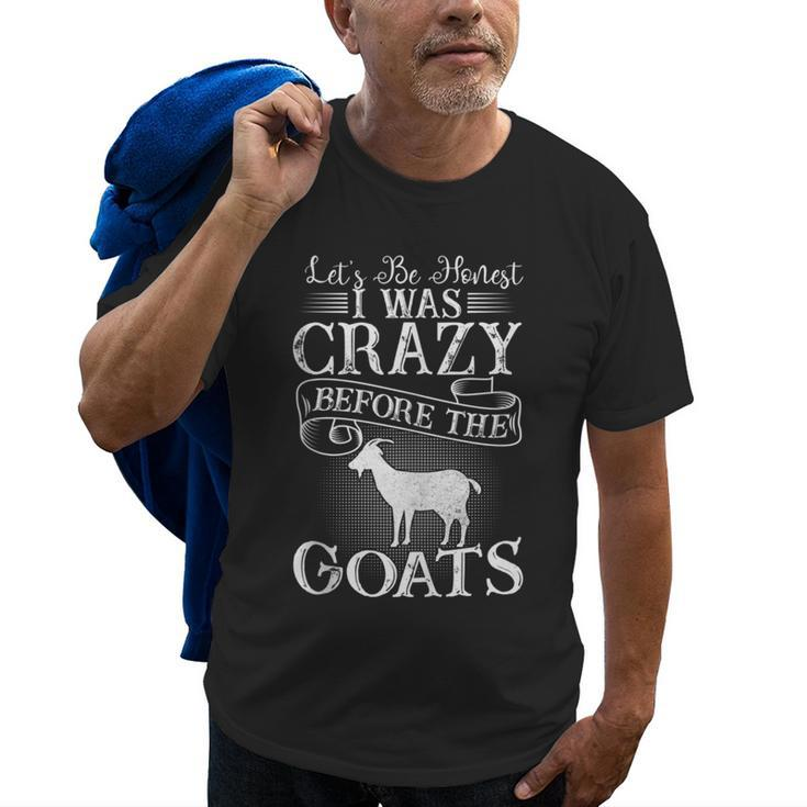 Lets Be Honest I Was Crazy Before The Goats Awesome Gift  Awesome Gifts Old Men T-shirt