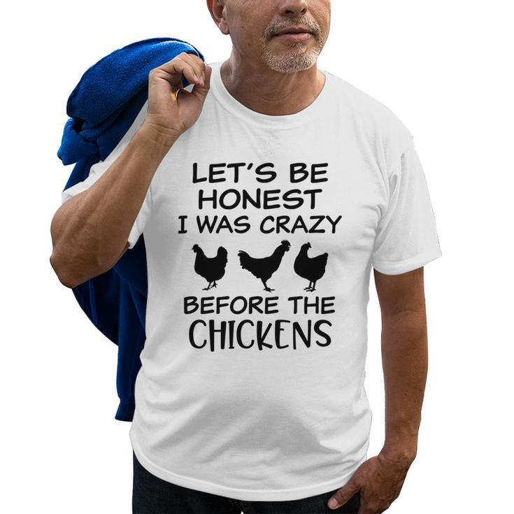 Lets Be Honest I Was Crazy Before The Chickens Funny Farm   Farm Gifts Old Men T-shirt