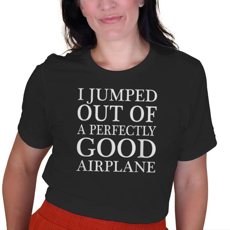I Jumped Out Of A Perfectly Good Airplane  Old Women T-shirt Graphic Print Unisex Tee