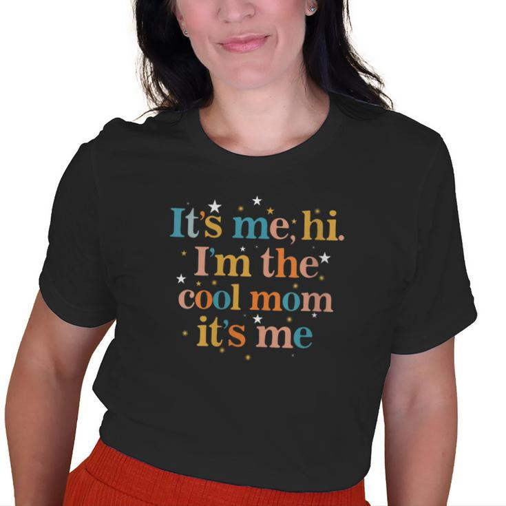 Its Me Hi Im The Cool Mom Its Me Groovy Retro Mothers Day  Gifts For Mom Funny Gifts Old Women T-shirt Graphic Print Unisex Tee
