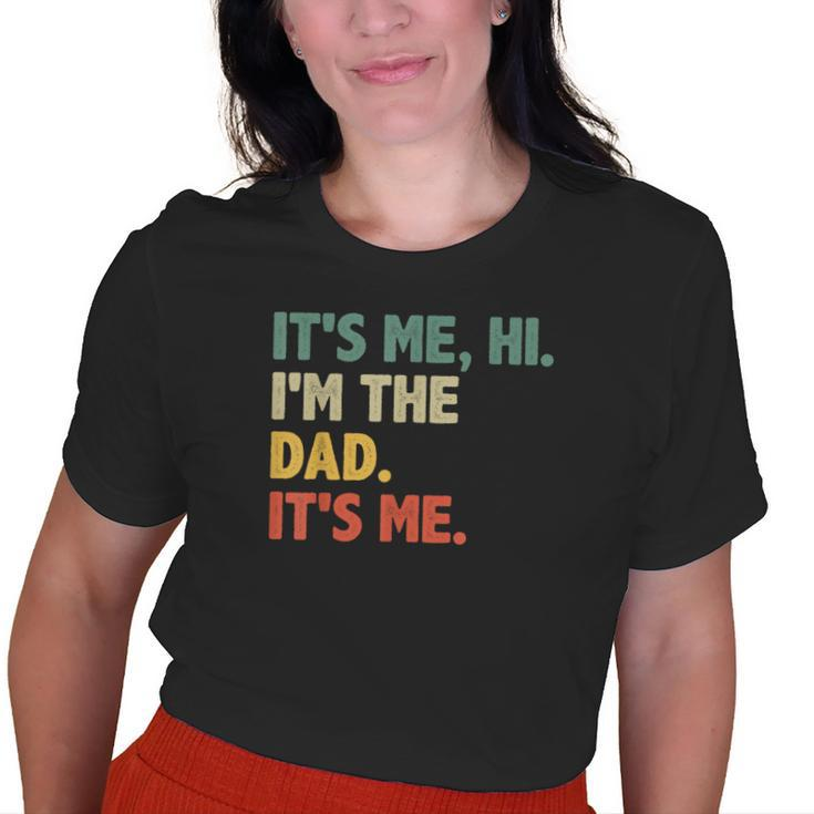 Rtero For Dad Fathers Day - Its Me Hi Im The Dad Its Me  Funny Gifts For Dad Old Women T-shirt Graphic Print Unisex Tee