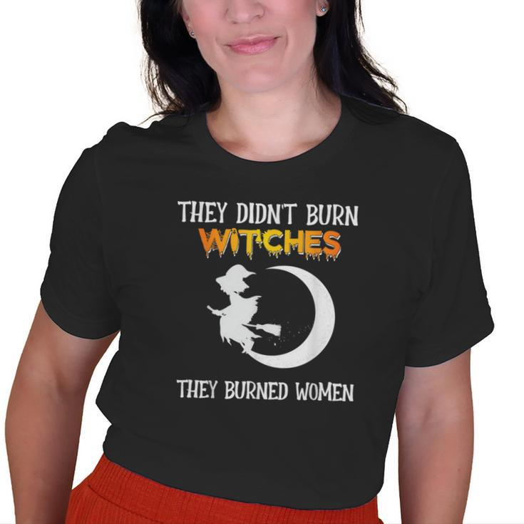 They Didn't Burn Witches They Burned Halloween Old Women T-shirt