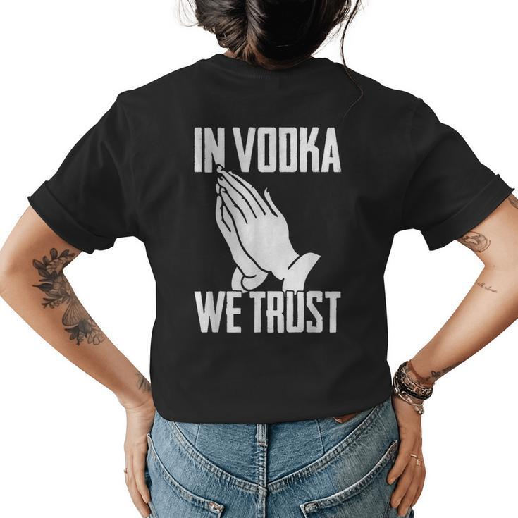 Alcohol  In Vodka We Trust Sarcasm  Men Women Adult  Womens Back Print T-shirt