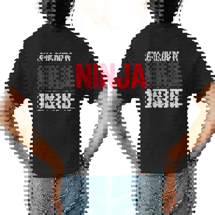 Ask Me About Ninja Disguise Men Women Kids Funny Youth Womens Back Print T-shirt
