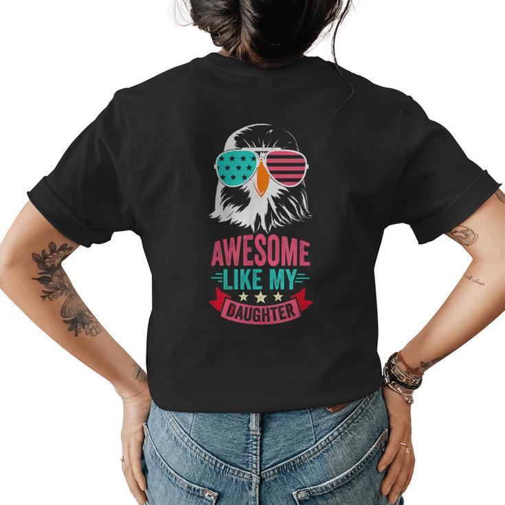 Awesome Like My Daughter Funny Fathers Day & 4Th Of July Funny Gifts For Daughter Womens Back Print T-shirt