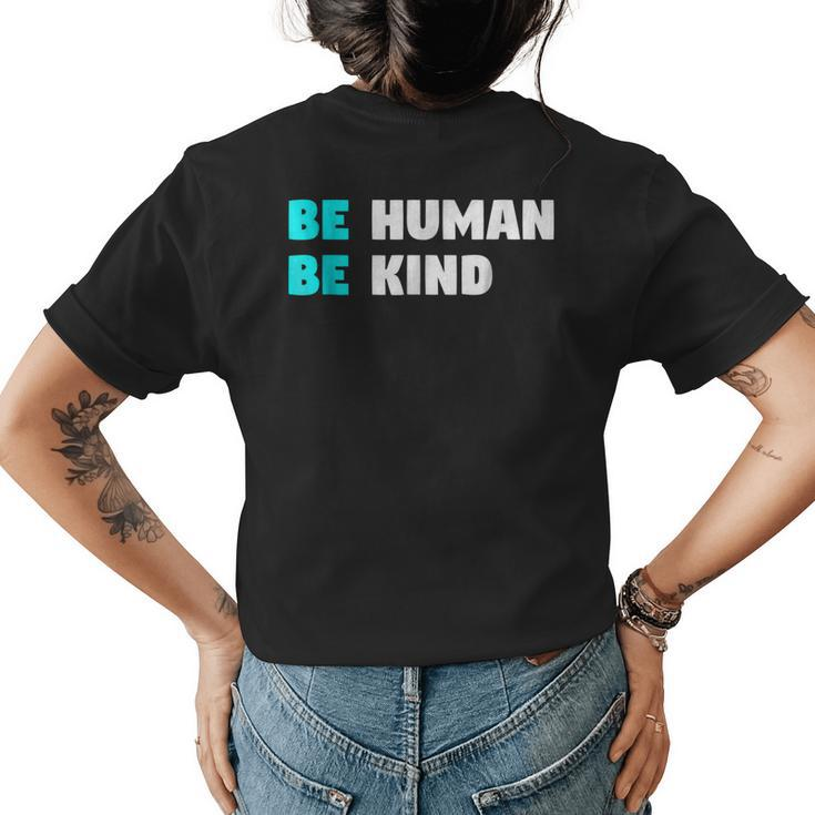 Be Human Be Kind  Kindness And Love Clothing Womens Back Print T-shirt