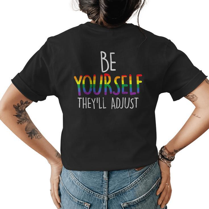 Be Yourself Theyll Adjust Lgbtq Rainbow Flag Gay Pride Ally  Womens Back Print T-shirt