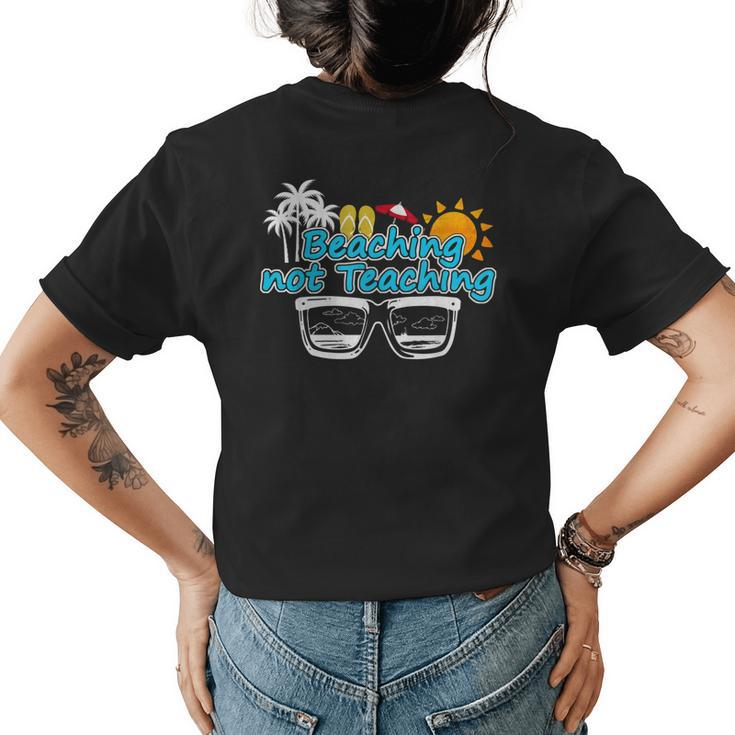 Beaching Not Teaching Summer Break Teacher Vacation Women's T-shirt Back Print