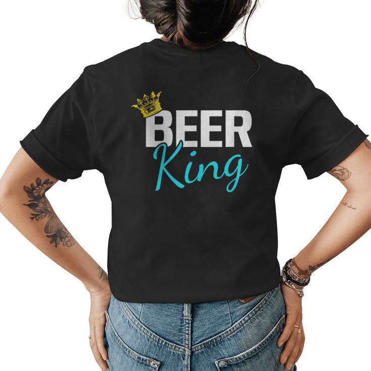 Beer King Drinking Party Student College Alcohol  Womens Back Print T-shirt