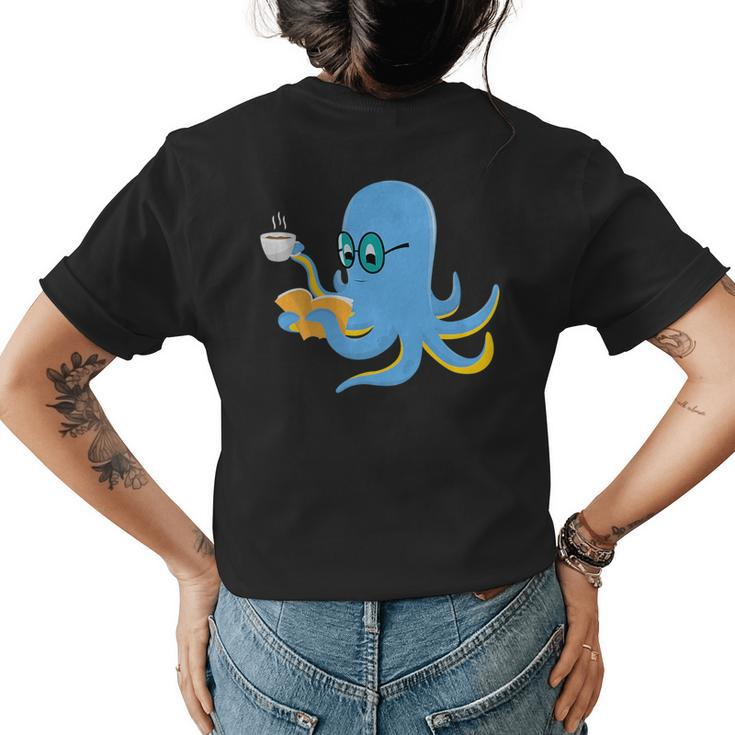Book Reading Octopus For Bookworms Drinking Coffee Men Women Reading Funny Designs Funny Gifts Womens Back Print T-shirt