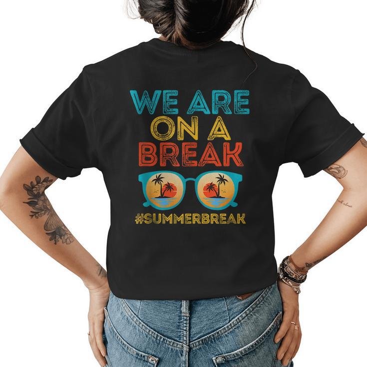 We Are On A Break Teacher Summer Break Retro Sunset Women's T-shirt Back Print