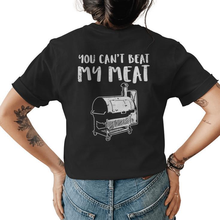 You Cant Beat My Meat Funny Bbq Barbecue Grill Men Women  Womens Back Print T-shirt