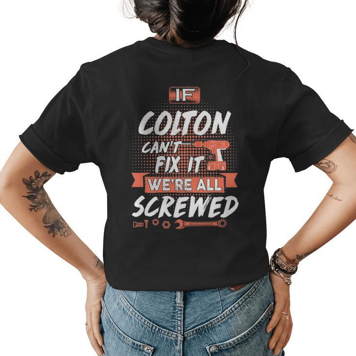 Colton Name Gift If Colton Cant Fix It Were All Screwed Womens Back Print T-shirt
