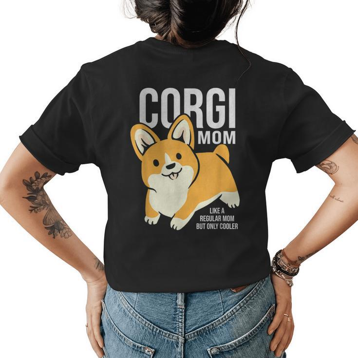 Corgi Mom Cute And Cool Mothers Day  Womens Back Print T-shirt