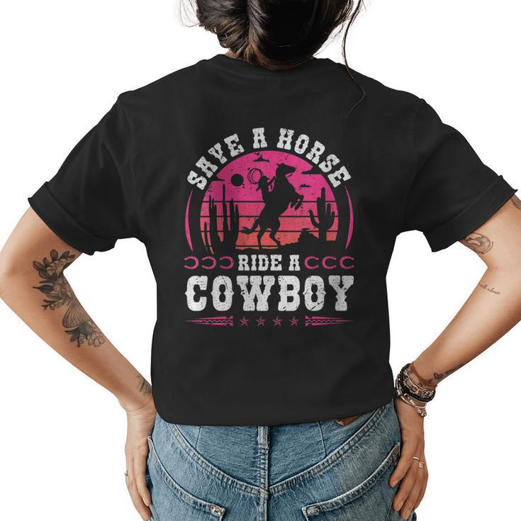 Cowgirl Save A Horse Ride A Cowboy Rodeo Western Country Gift For Womens Womens Back Print T-shirt