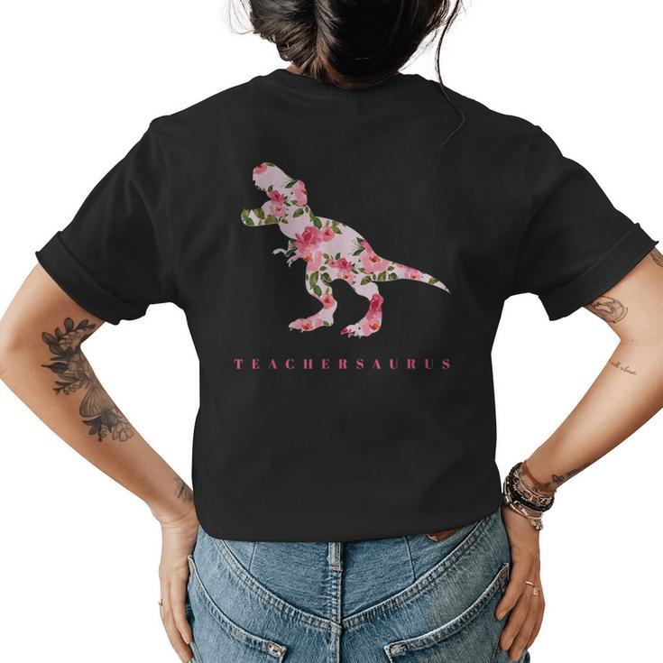 Cute Teachersaurus  With Floral Dinosaur Trex Womens Back Print T-shirt