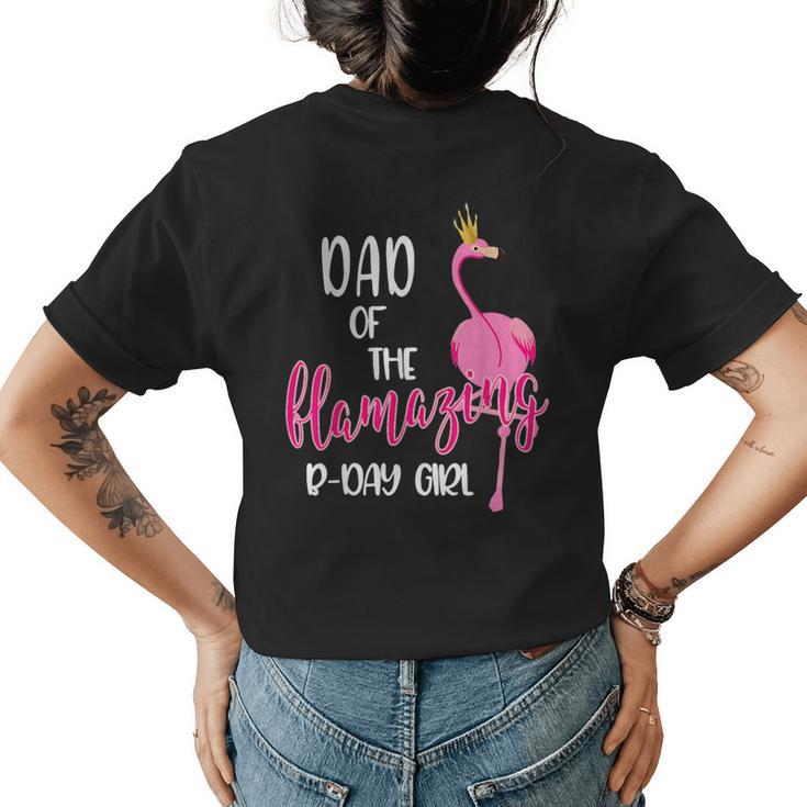 Dad Of B-Day Girl Flamazing Pink Flamingo Birthday Party  Womens Back Print T-shirt
