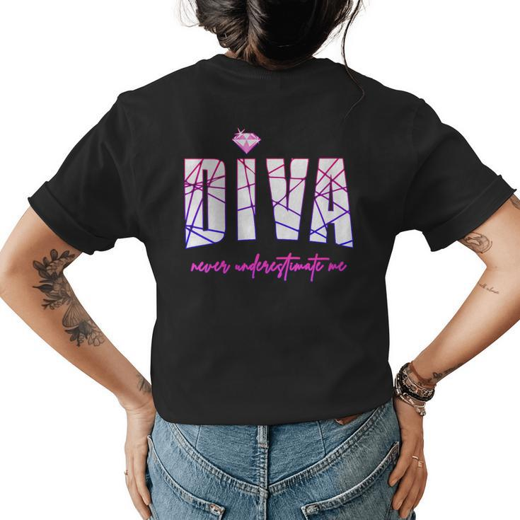 Diva Never Underestimate Me For Party Girls Diva Party Gift For Womens Womens Back Print T-shirt