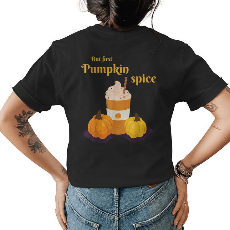 But First Pumpkin Spice Latte Fall Season Halloween Latte  Womens T-shirt Back Print