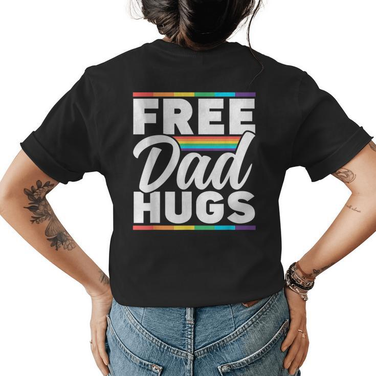 Free Dad Hugs Rainbow Lgbtq Proud Gay Pride Father Daddy  Womens Back Print T-shirt