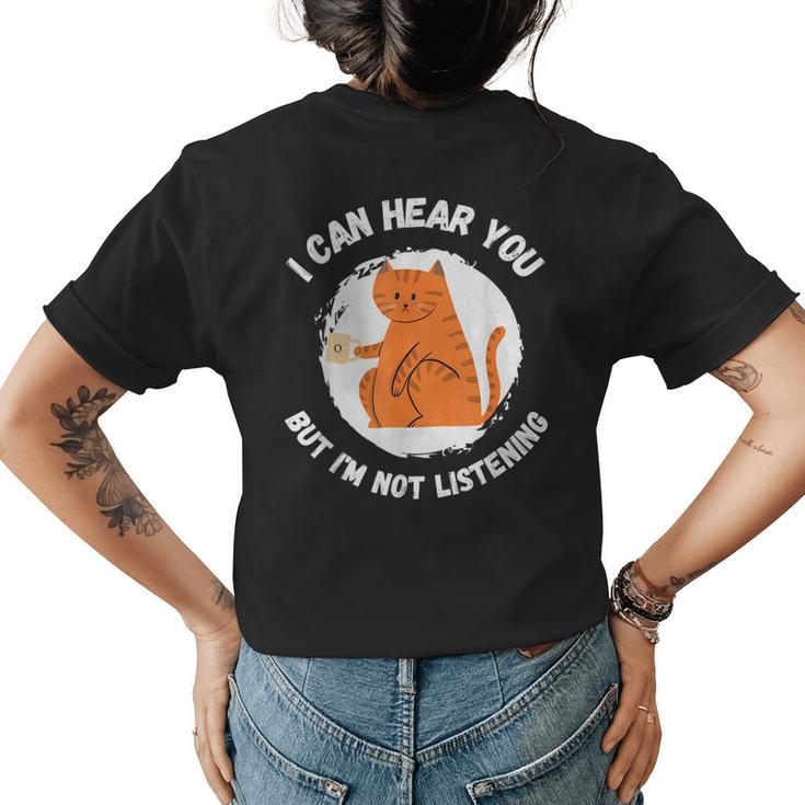 Funny Cat I Can Hear You But Im Listening Cat And Coffee  Women's Crewneck Short Sleeve Back Print T-shirt