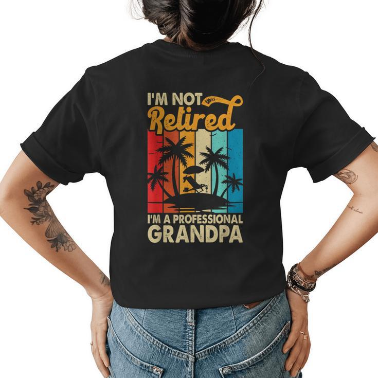 Funny Im Not Retired Im A Professional Grandpa For Men  Womens Back Print T-shirt