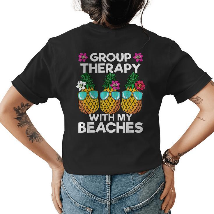 Group Therapy With My Beaches Pineapple Girls Trip Women  Womens Back Print T-shirt