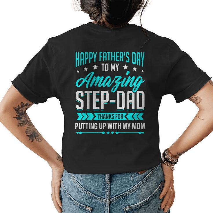 Happy Fathers Day Step Dad Thanks For Putting Up With Mom  Womens Back Print T-shirt