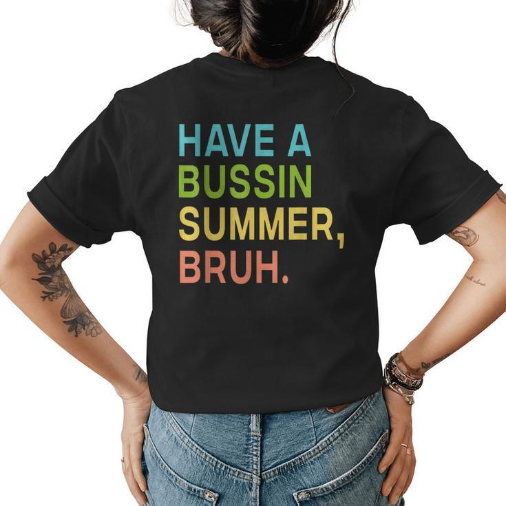 Have A Bussin Summer Bruh Teacher We Out Last Day Of School  Women's Crewneck Short Sleeve Back Print T-shirt