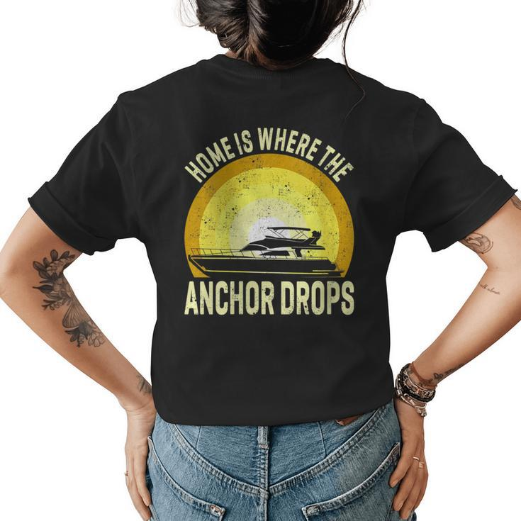 Home Is Where The Anchor Drops Boat Nautical Sailor Boating  Womens Back Print T-shirt