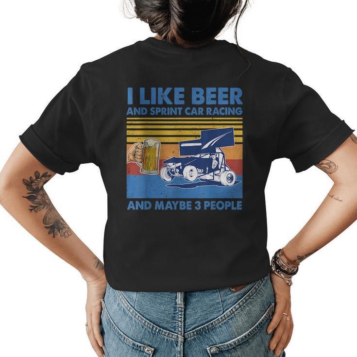 I Like Beer And Sprint Car Racing And Maybe 3 People Beer Funny Gifts Womens Back Print T-shirt