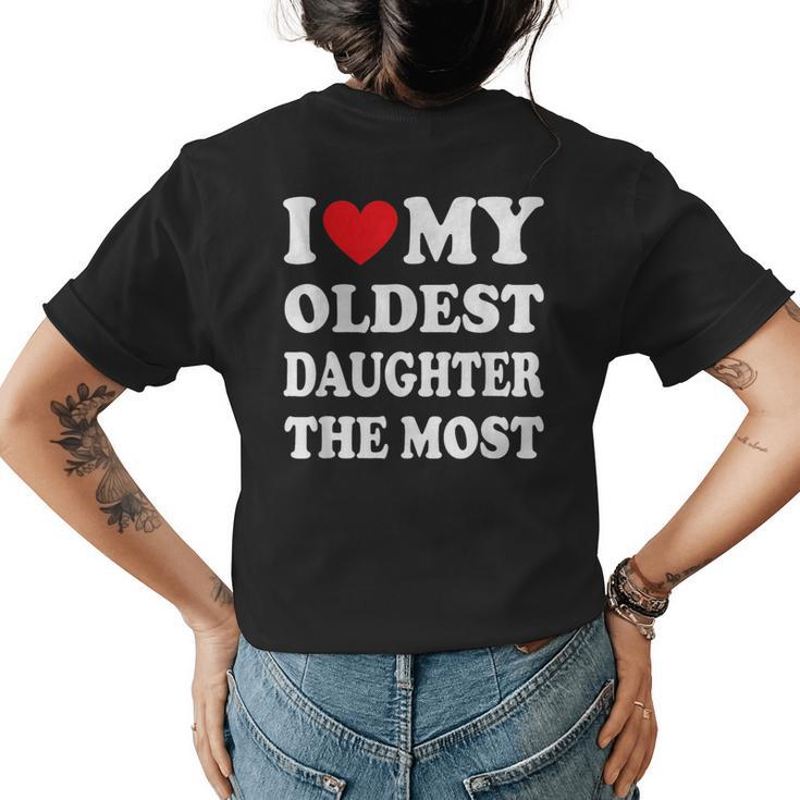 I Love My Oldest Daughter The Most Fathers Day Heart  Womens Back Print T-shirt