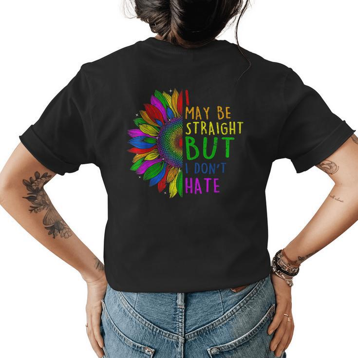 I May Be Straight But I Dont Hate I Lgbt Sunflower Rainbow  Womens Back Print T-shirt