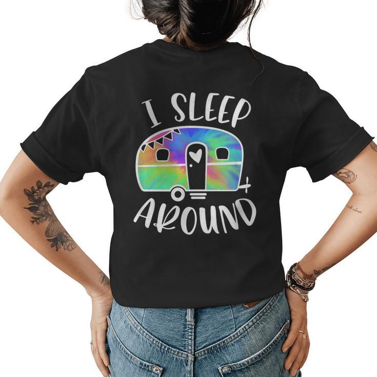 I Sleep Around Funny Tiedye Camper Camping Adventure Womens Back Print T-shirt