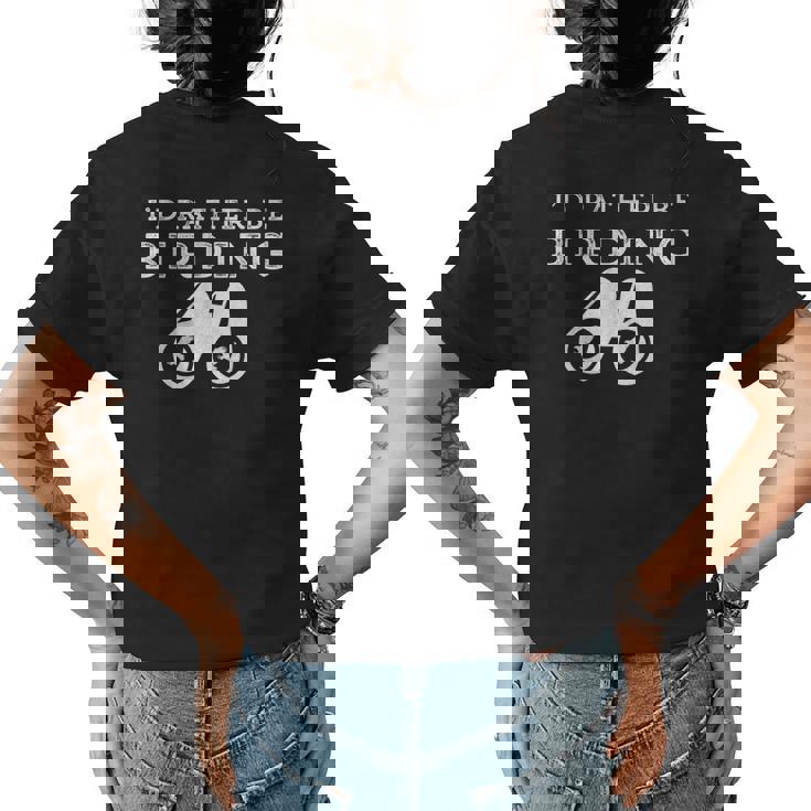 Id Rather Be Birding Binoculars Birdwatching  Birdwatching Gifts Womens Back Print T-shirt