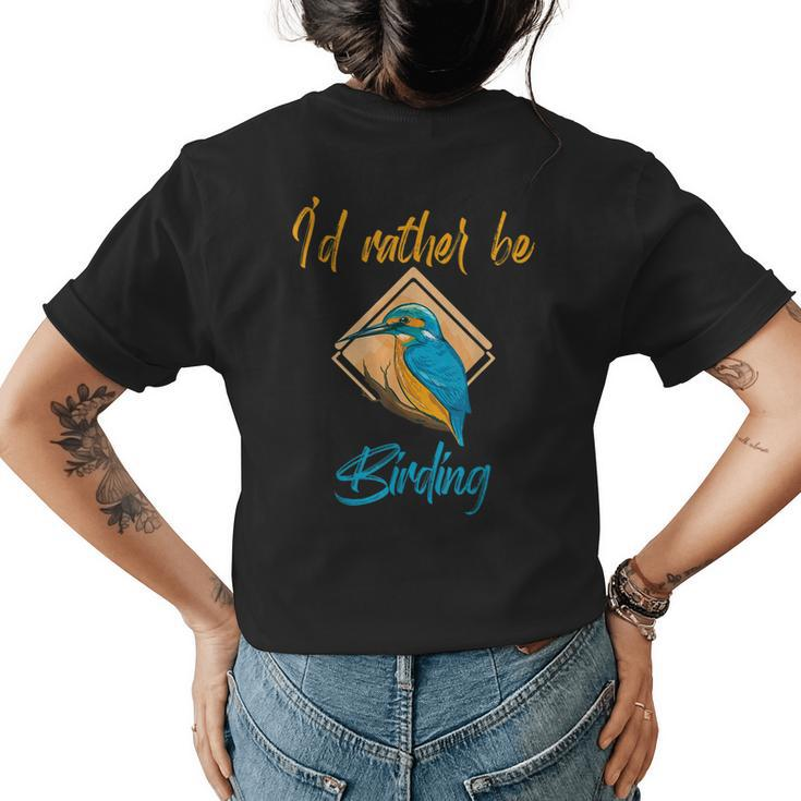 Id Rather Be Birding Birdwatching Wildlife Observation Bird  Wildlife Gifts Womens Back Print T-shirt