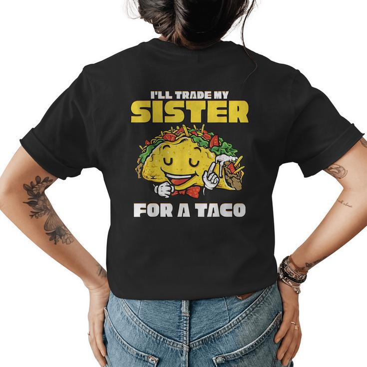 Id Trade My Sisters For A Taco Gifts Funny Boys Men  Womens Back Print T-shirt