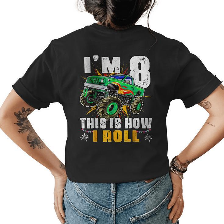 Im 8 This Is How I Roll Monster Truck 8Th Birthday Boys  Funny Birthday Gifts Womens Back Print T-shirt