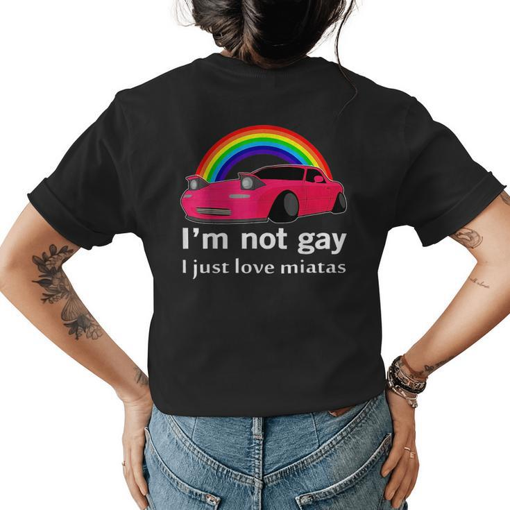 I’M Not Gay I Just Love Miatas Lgbt Rainbow Lesbian Pride  Womens Back Print T-shirt