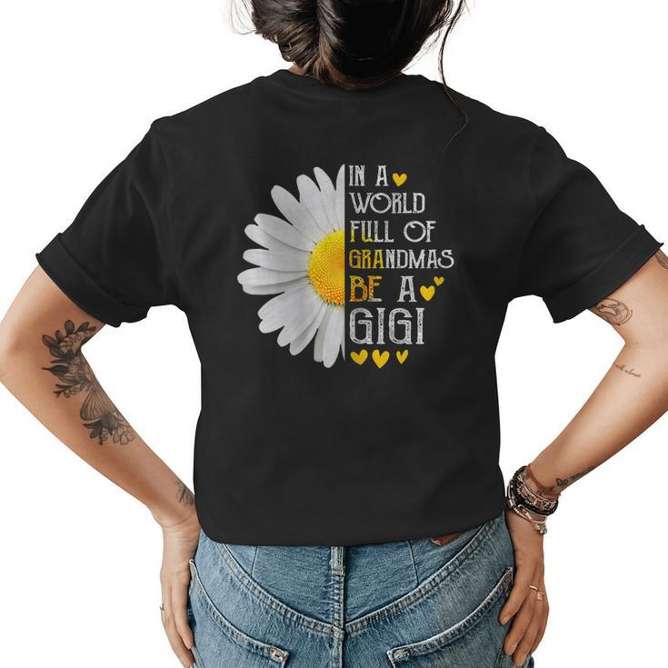 In A World Full Of Grandmas Be A Gigi Daisy Mothers Day Gift For Womens Womens Back Print T-shirt