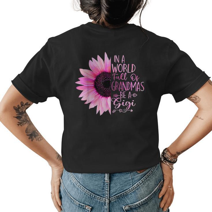 In A World Full Of Grandmas Be A Gigi Sunflower Womens Back Print T-shirt