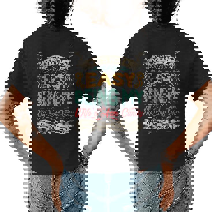 Its Not Easy Being My Wifes Arm Candy But Here I Am Nailin Womens Back Print T-shirt
