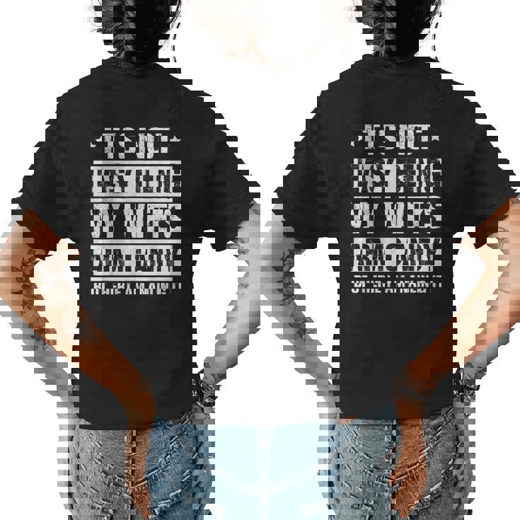 Its Not Easy Being My Wifes Arm Candy Here I Am Nailing It  Womens Back Print T-shirt