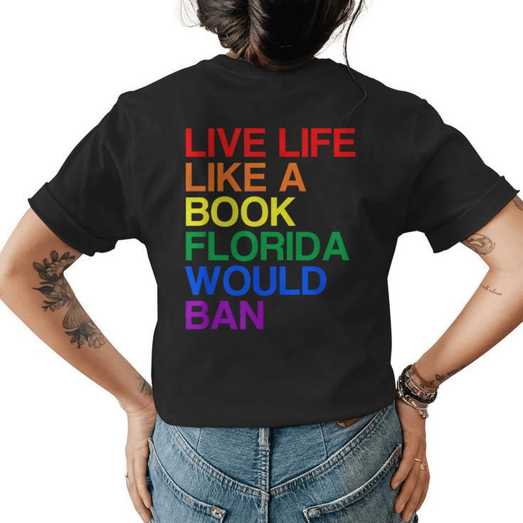 Live Like Book In Florida Lgbtq Rainbow Gift Lgbtqia Pride  Womens Back Print T-shirt